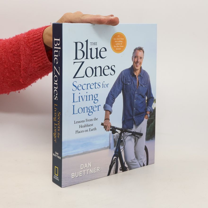 Dan Buettner The Blue Zones Secrets for Living Longer