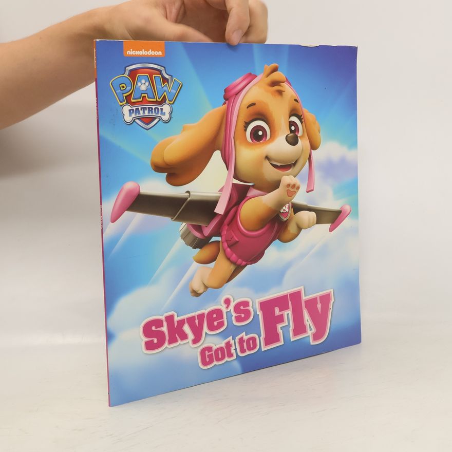 Kolektiv autorů PAW Patrol. Skye's Got to Fly
