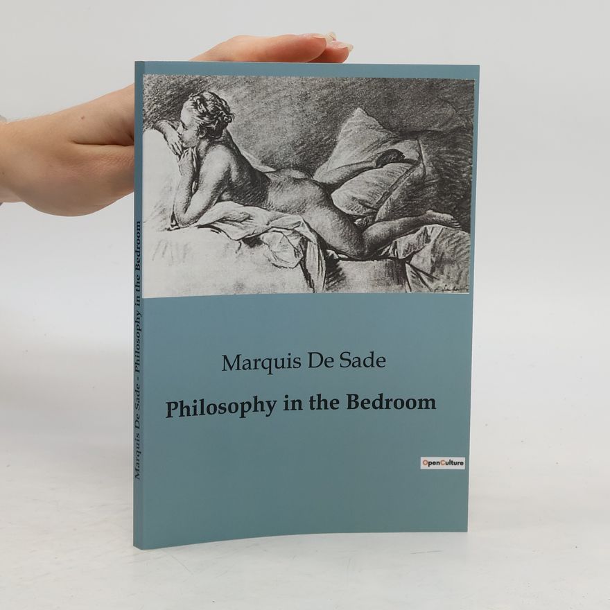 Donatien Alphonse François marquis de Sade Philosophy in the Bedroom