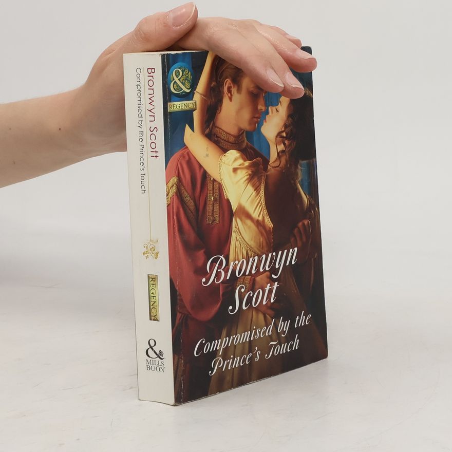 Bronwyn Scott Compromised by the Prince's Touch