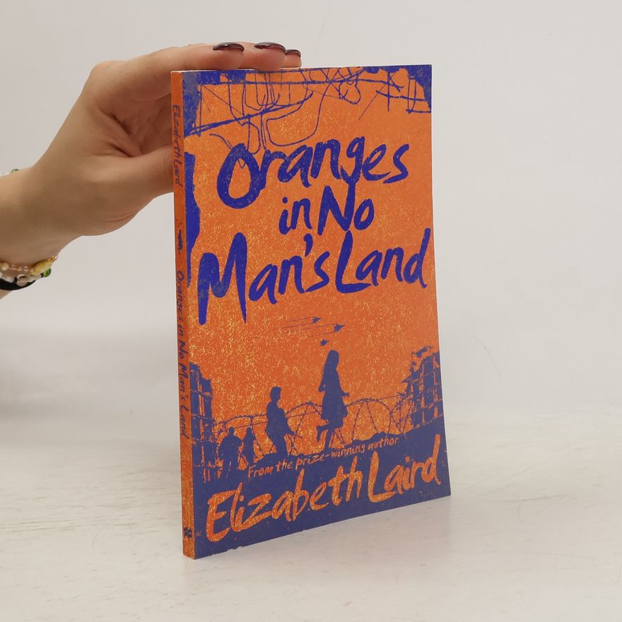 Elizabeth Laird Oranges in No Man's Land