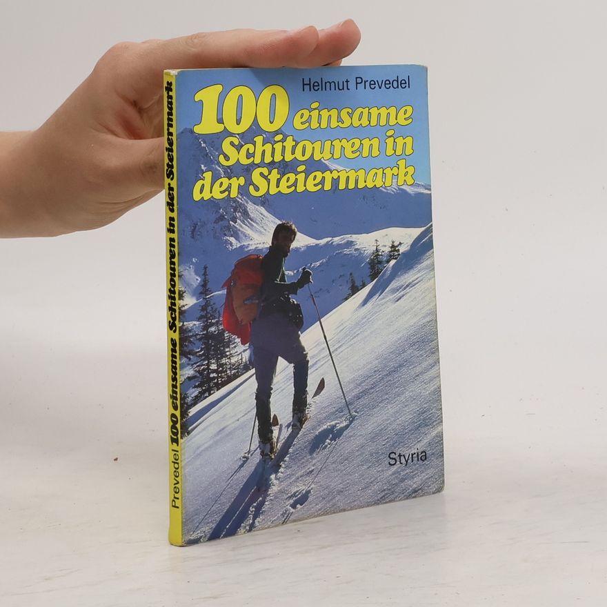 Helmut Prevedel 100 [Hundert] einsame Schitouren in der Steiermark