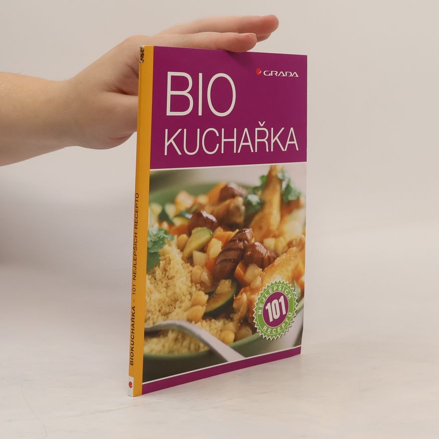 Kolektiv autorů Biokuchařka : 101 nejlepších receptů
