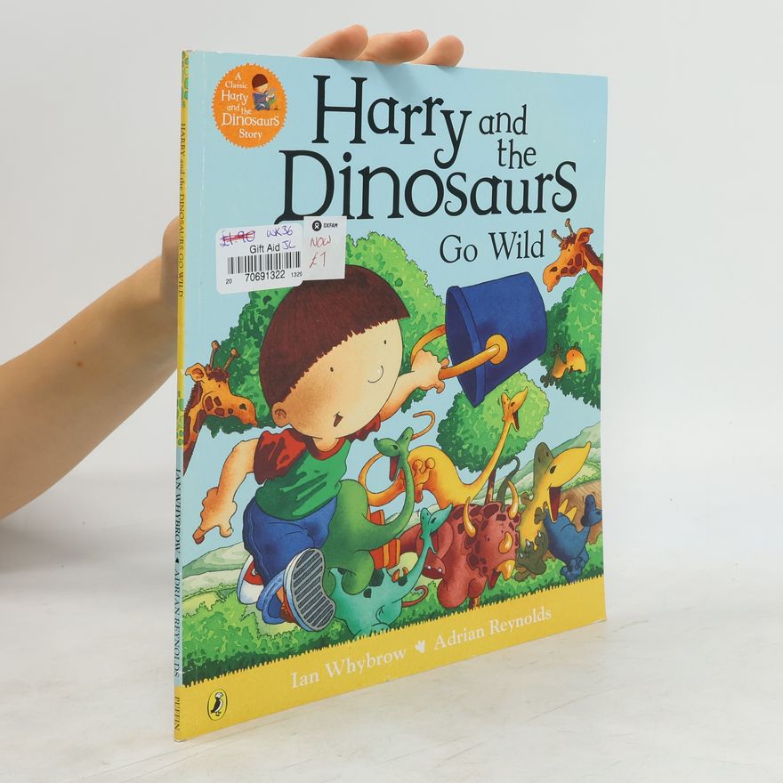 Ian Whybrow Harry and the Dinosaurs Go Wild