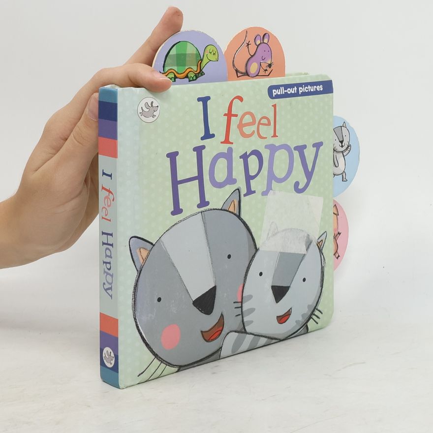 Collectif d'auteurs I Feel Happy. Pull-out Pictures