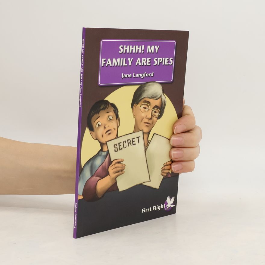 Jane Langford Shhh! My Family are Spies!