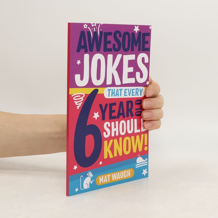 Mat Waugh Awesome Jokes That Every 6 Year Old Should Know!