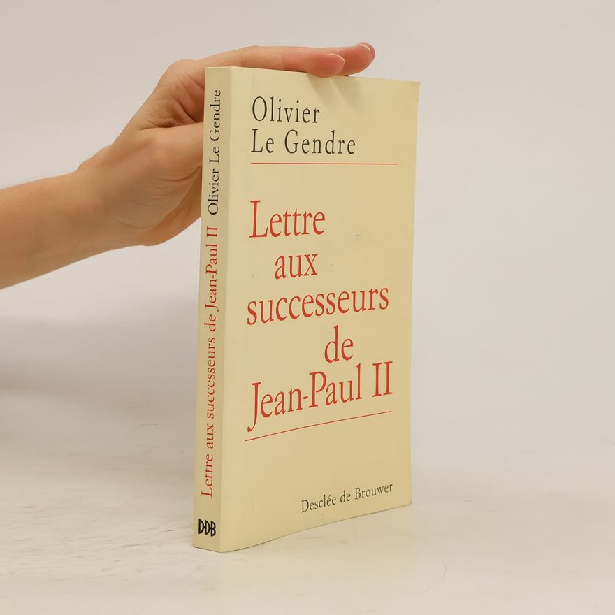 Olivier Le Gendre Lettre aux successeurs de Jean-Paul II