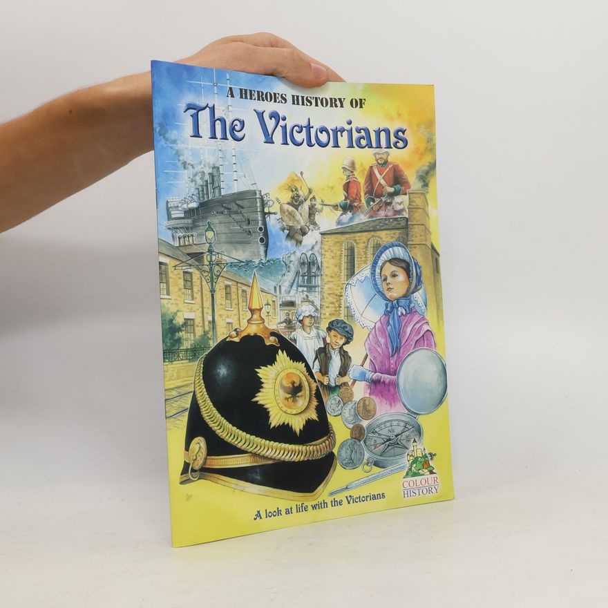 Kolektiv autorů A Heroes History of the Victorians