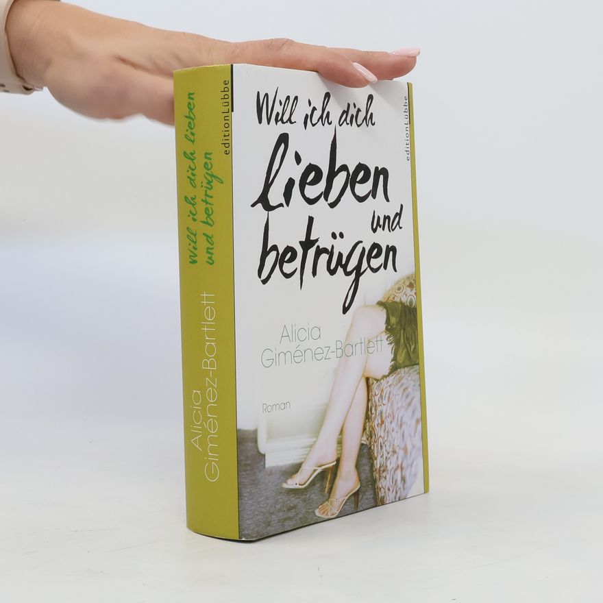 Alicia Giménez-Bartlett Will ich dich lieben und betrügen