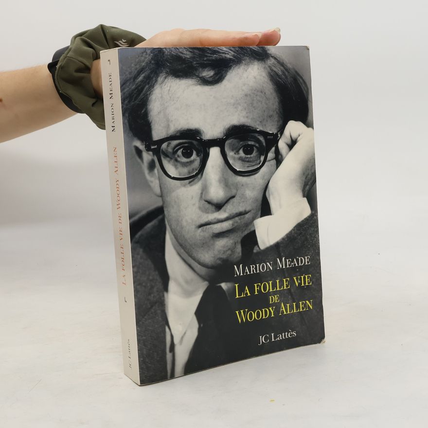 Marion Meade La folle vie de Woody Allen