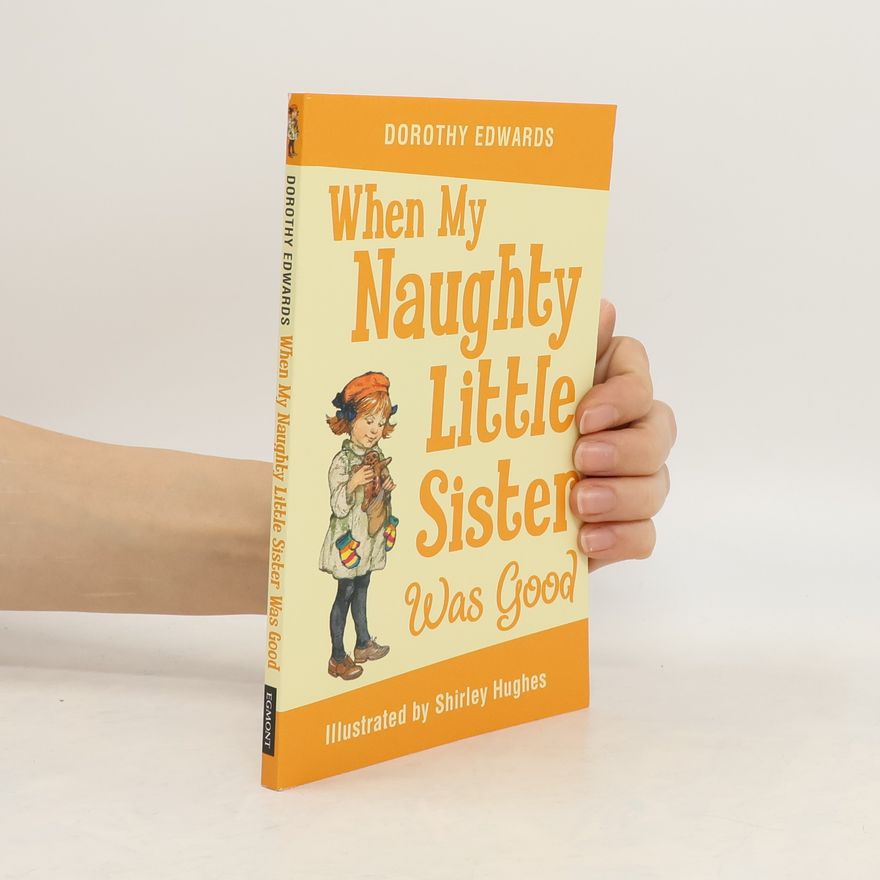 Dorothy Edwards When My Naughty Little Sister Was Good