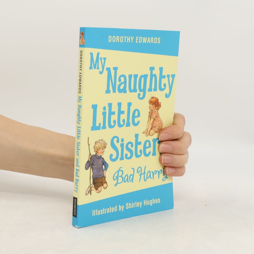 Dorothy Edwards My Naughty Little Sister and Bad Harry