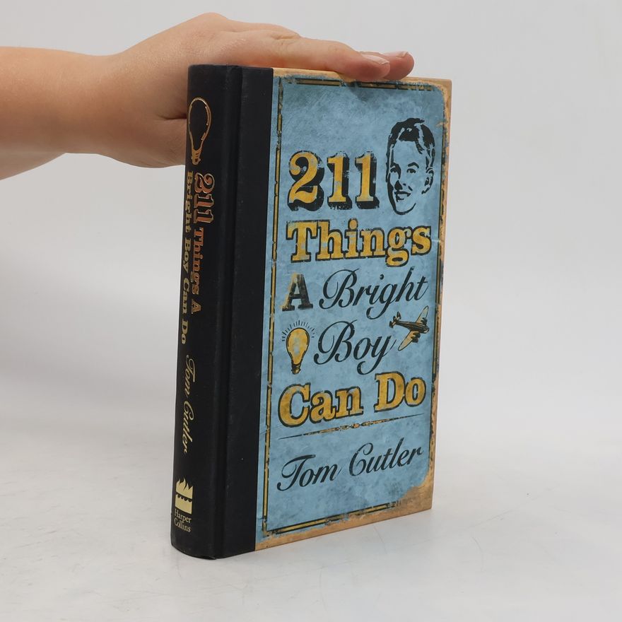 Tom Cutler 211 Things a Bright Boy Can Do