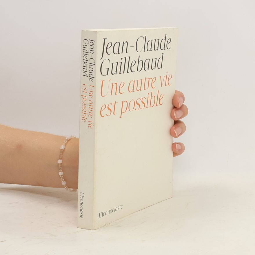 Jean Claude Guillebaud Une autre vie est possible