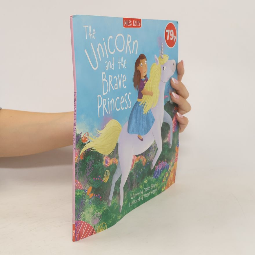 Claire Philip The Unicorn and the Brave Princess