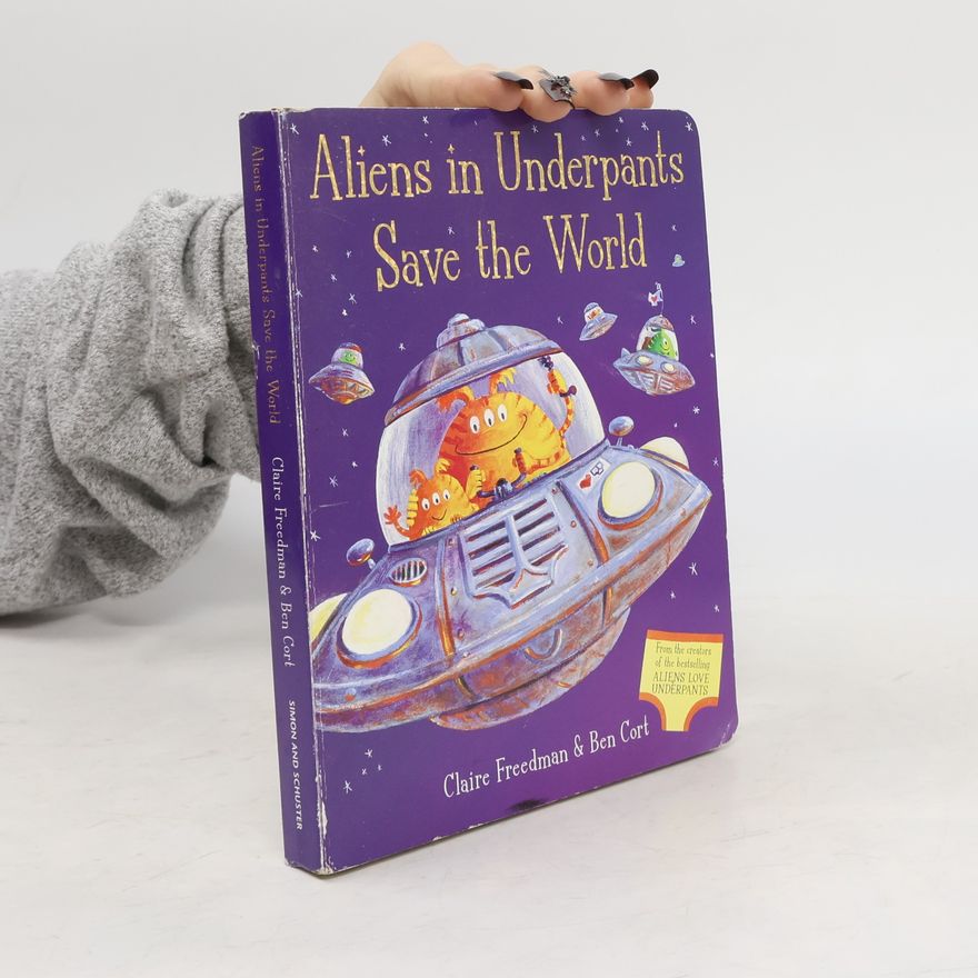 Claire Freedman Aliens in Underpants Save the World