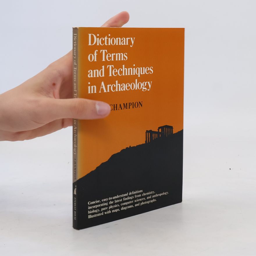 Sara Champion Dictionary of Terms and Techniques in Archaeology