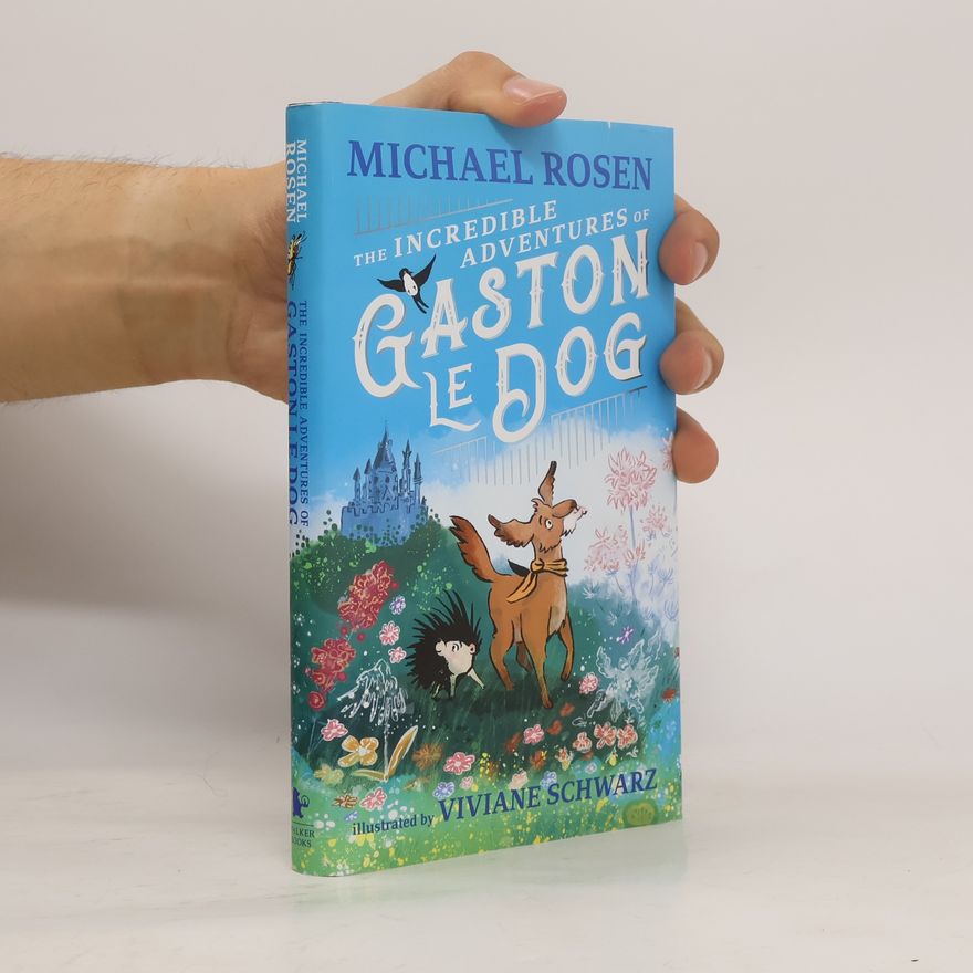Michael Rosen The Incredible Adventures of Gaston le Dog