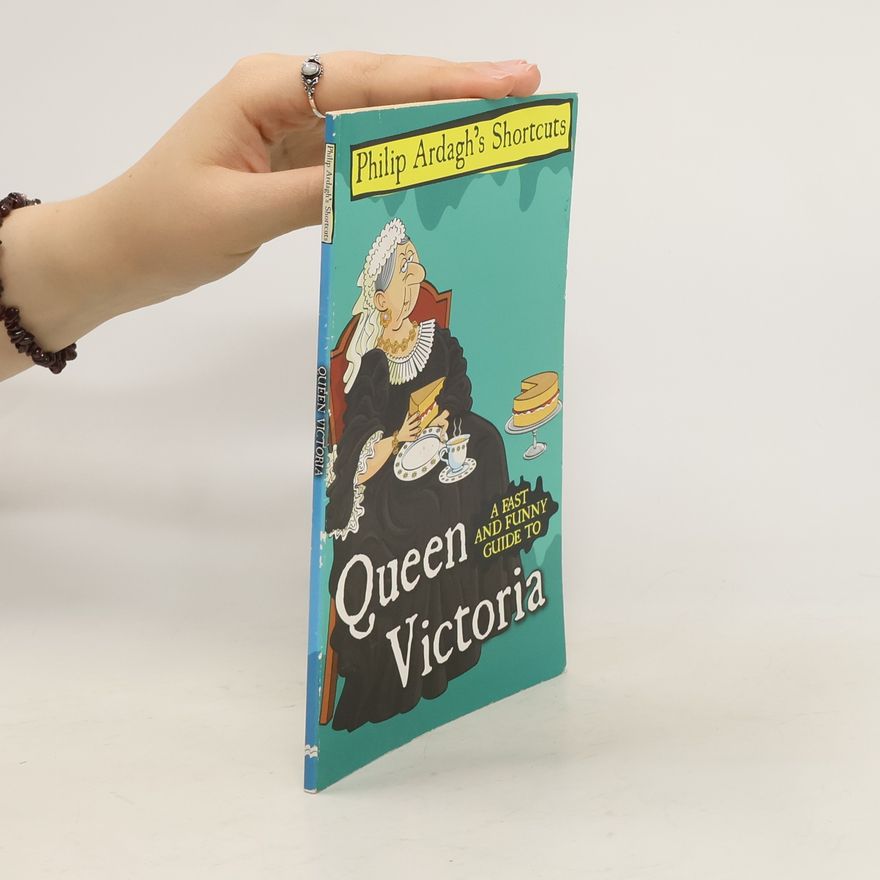Philip Ardagh A Fast and Funny Guide to Queen Victoria
