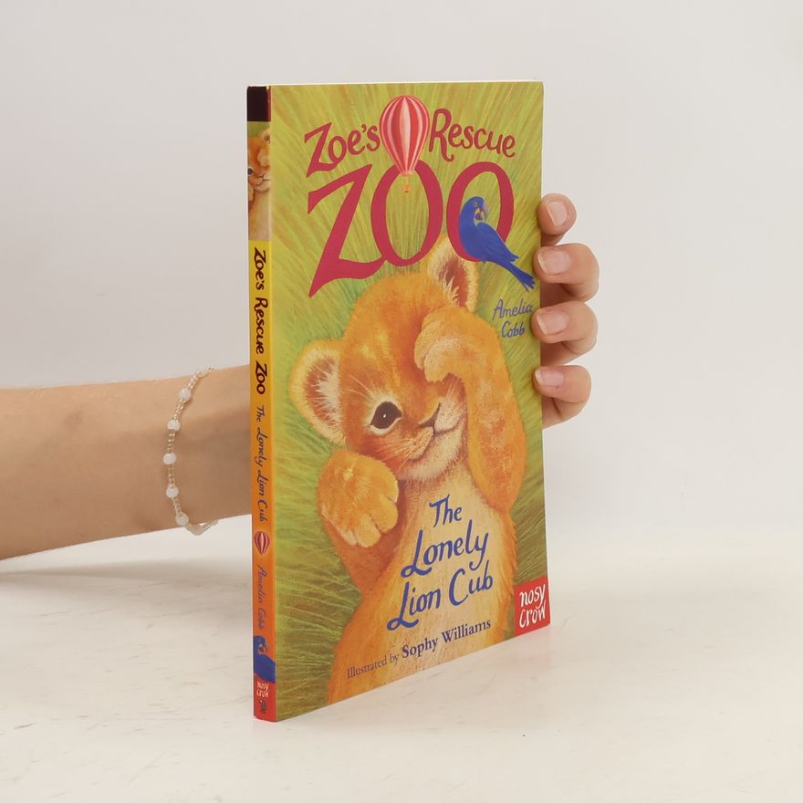 Amelia Cobb Zoe's Rescue Zoo: The Lonely Lion Cub