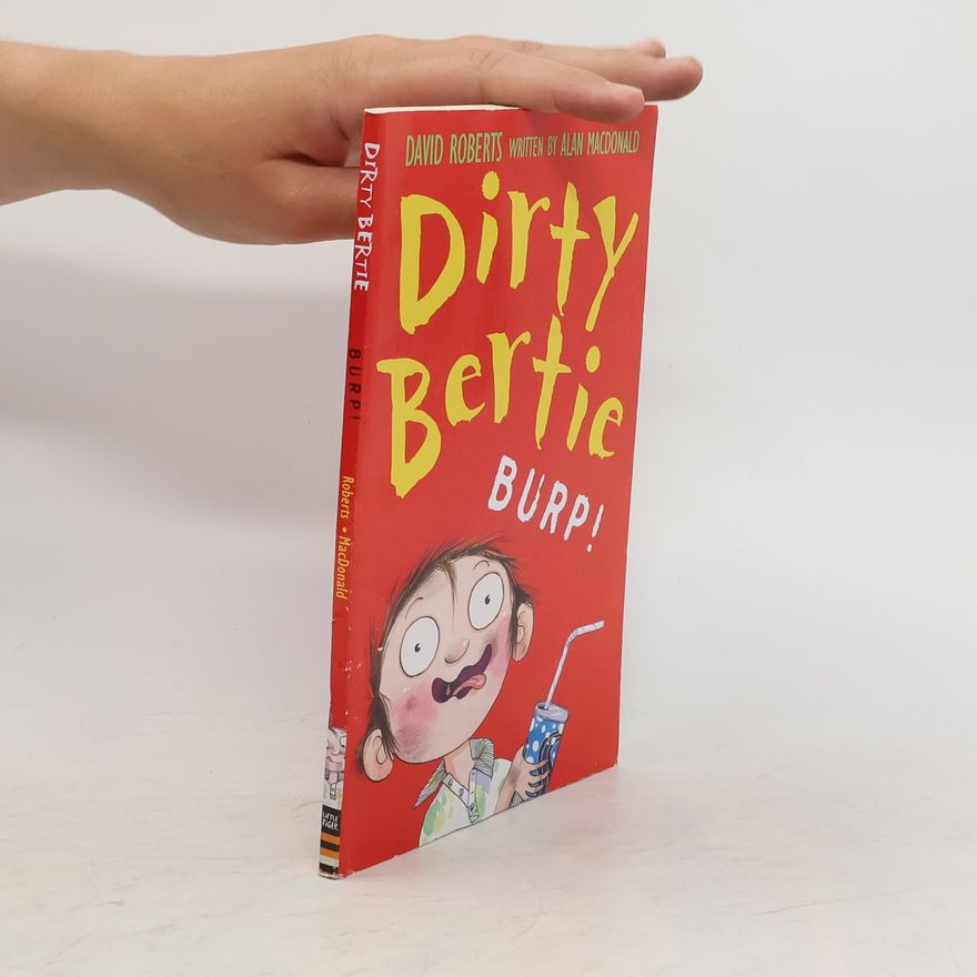 Alan MacDonald Dirty Bertie. Burp!