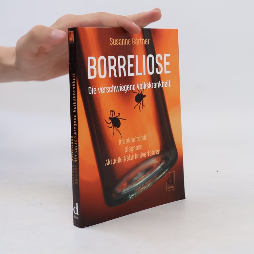 Susanne Gartner Borreliose - die verschwiegene Volkskrankheit