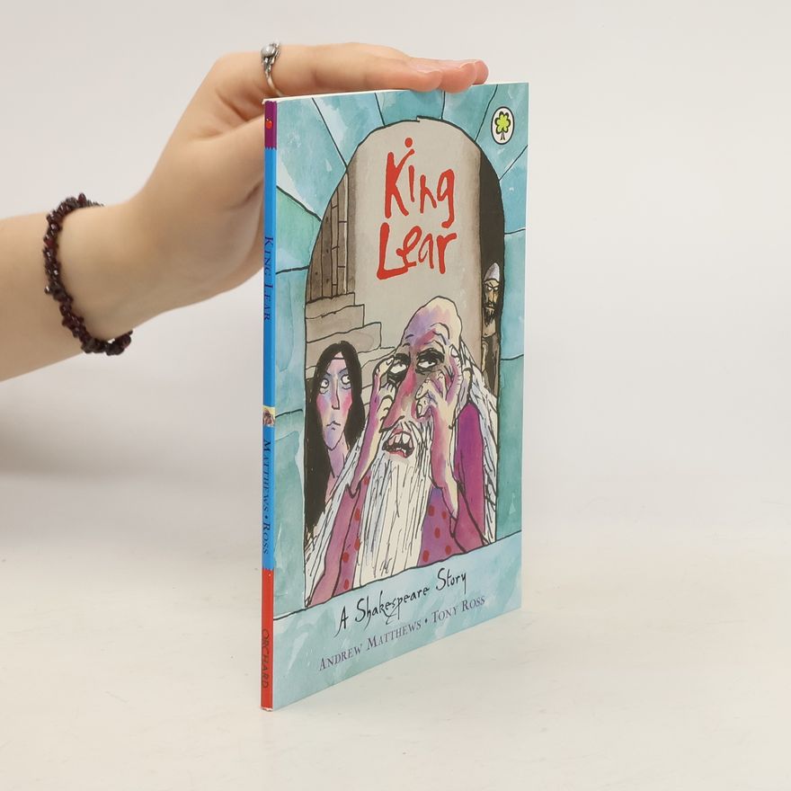 Andrew Matthews King Lear : a Shakespeare story