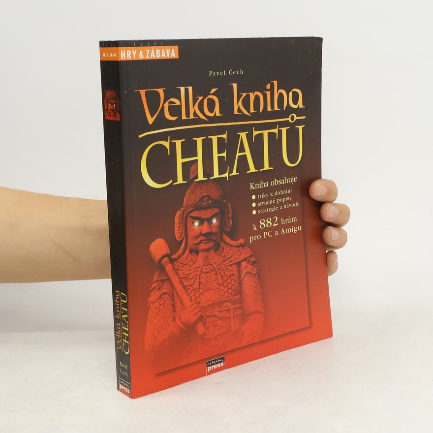 Pavel Čech Velká kniha cheatů: triky k dohrání, stručné popisy, strategie a návody k 882 hrám pro PC a Amigu