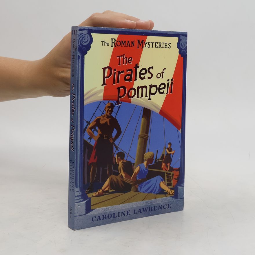 Caroline Lawrencová The Pirates of Pompeii