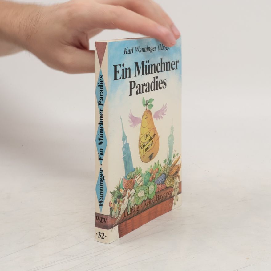 Karl Wanninger Ein Münchner Paradies