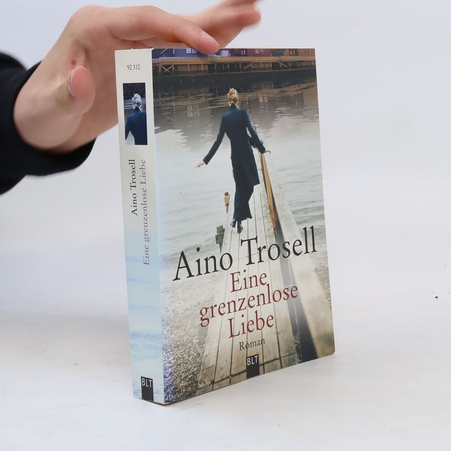 Aino Trosell Eine grenzenlose Liebe
