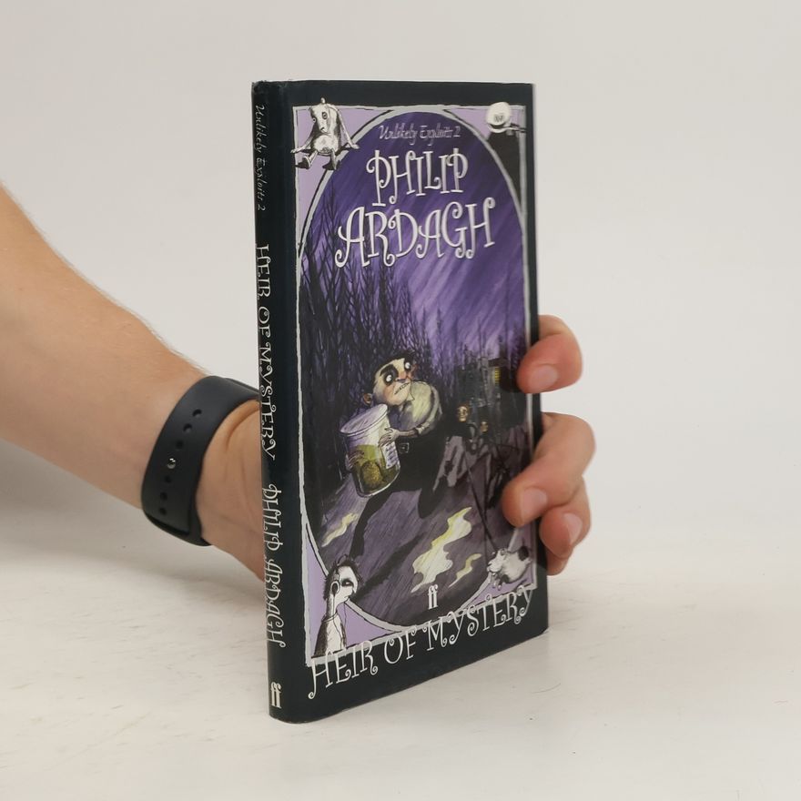 Philip Ardagh Heir of Mystery. Unlikely Expoits 2