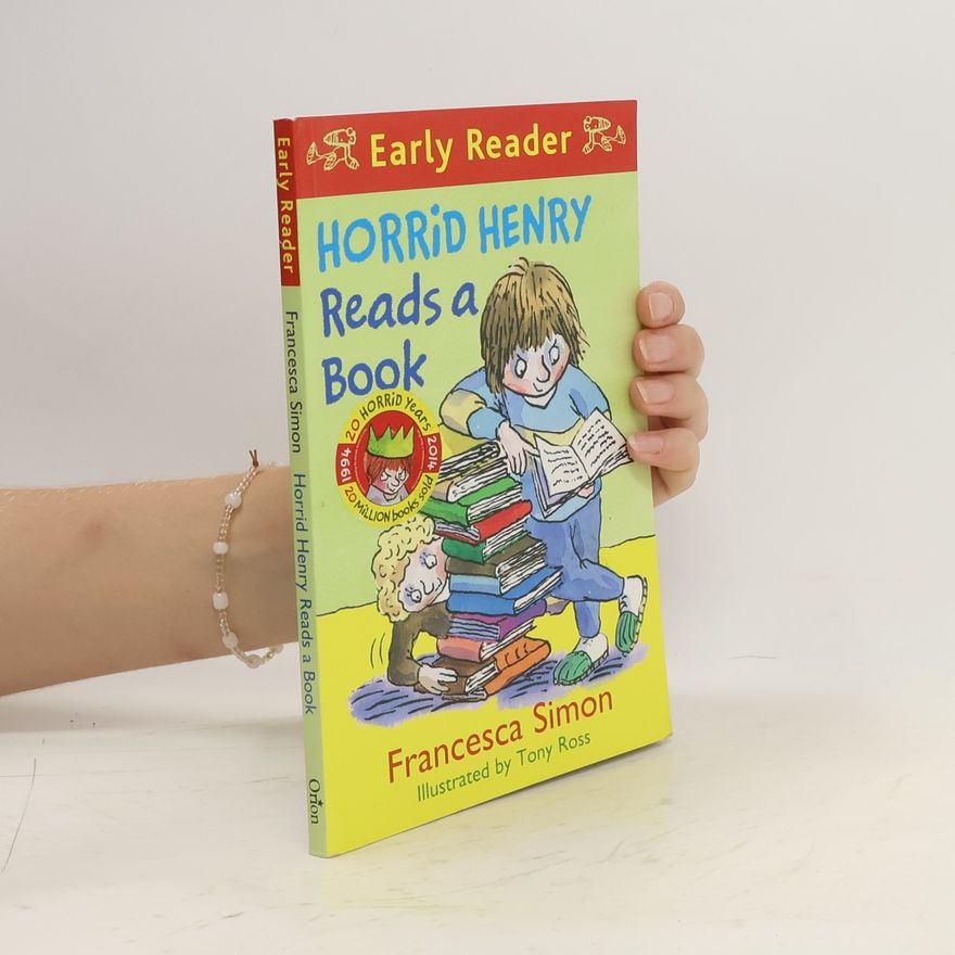 Francesca Simon Horrid Henry Early Reader: Horrid Henry Reads A Book