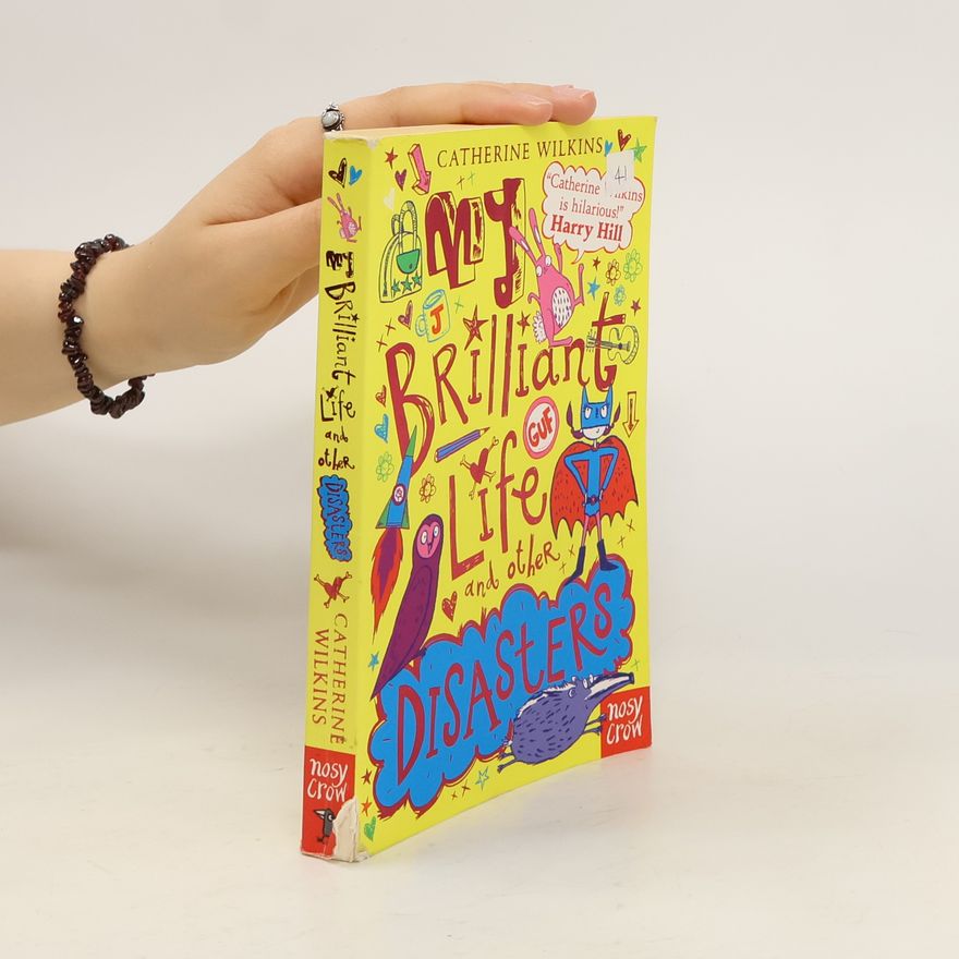 Catherine Wilkins My Brilliant Life and Other Disasters