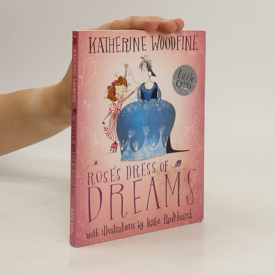 Katherine Woodfine Rose's Dress of Dreams