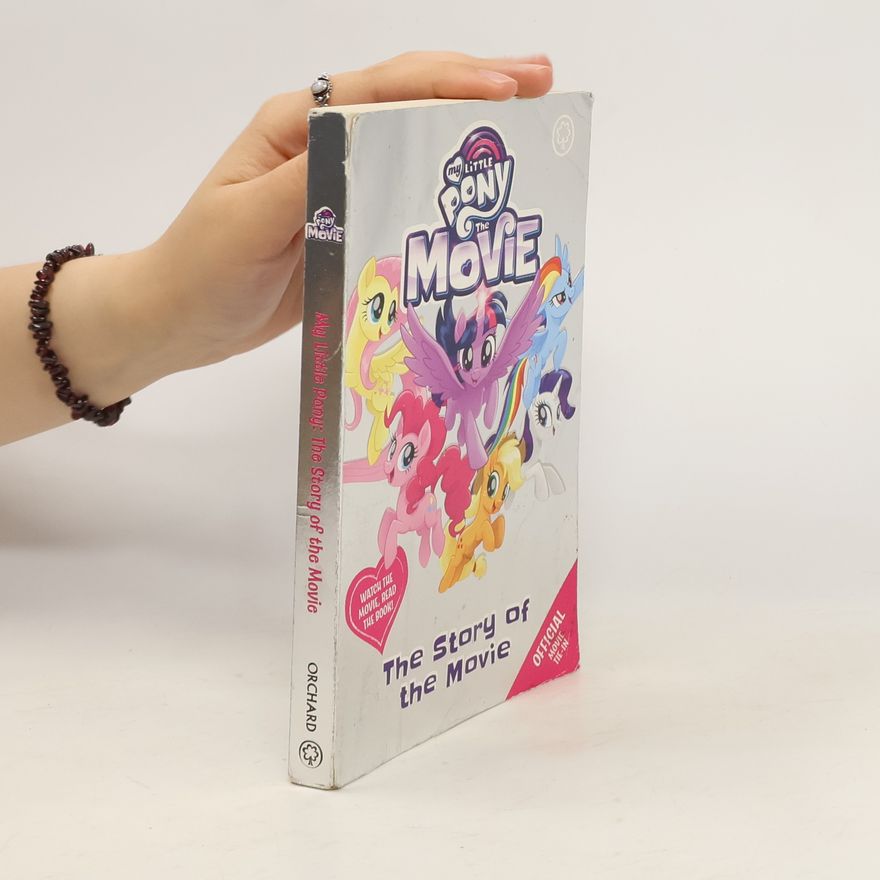 My Little Pony My Little Pony The Movie: The Story of the Movie