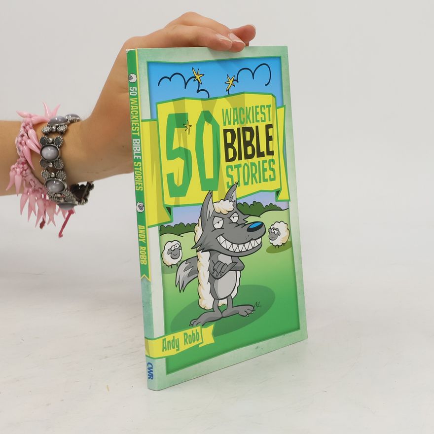 Andy Robb 50 Wackiest Bible Stories