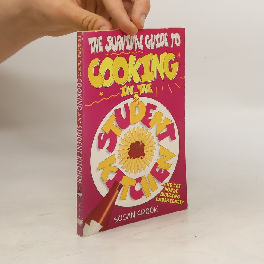 Susan Crook The Survival Guide to Cooking in the Student Kitchen