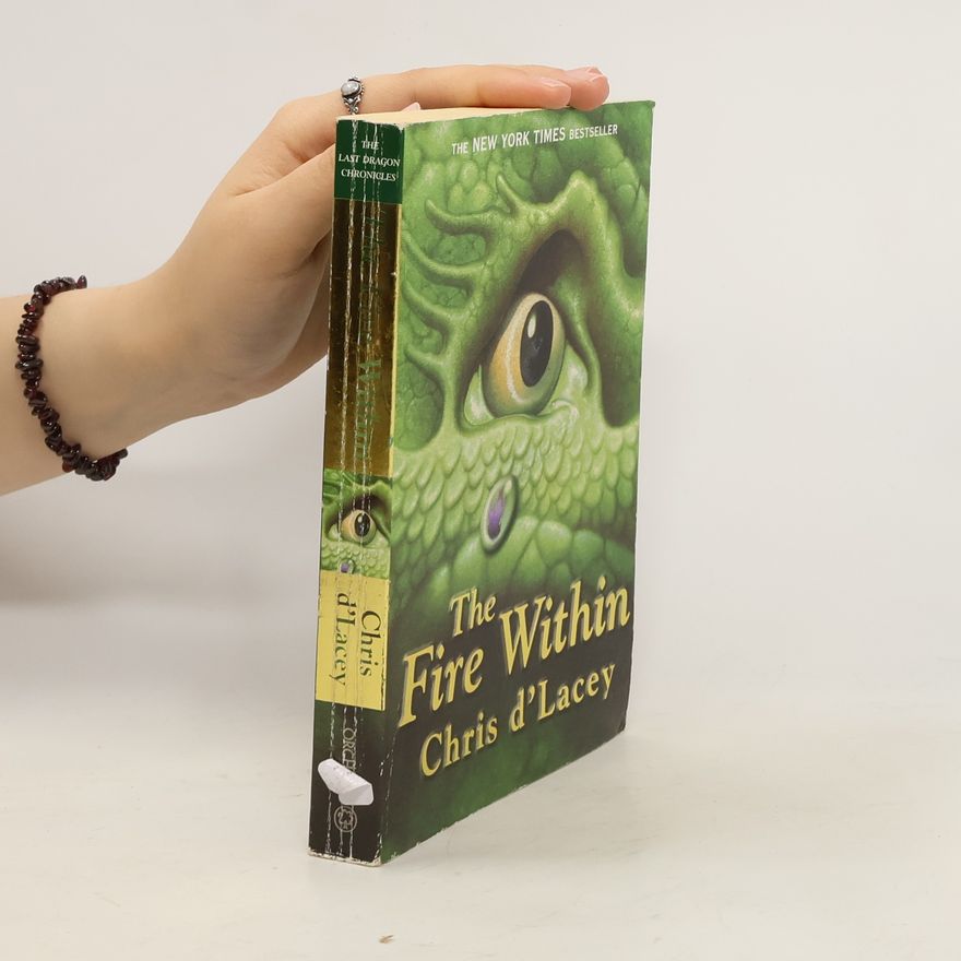 Chris D'Lacey The Last Dragon Chronicles: The Fire Within