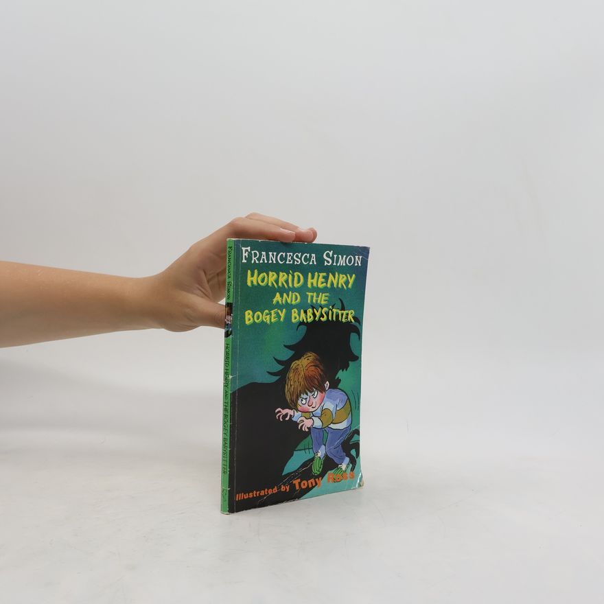 Francesca Simon Horrid Henry and the Bogey Babysitter