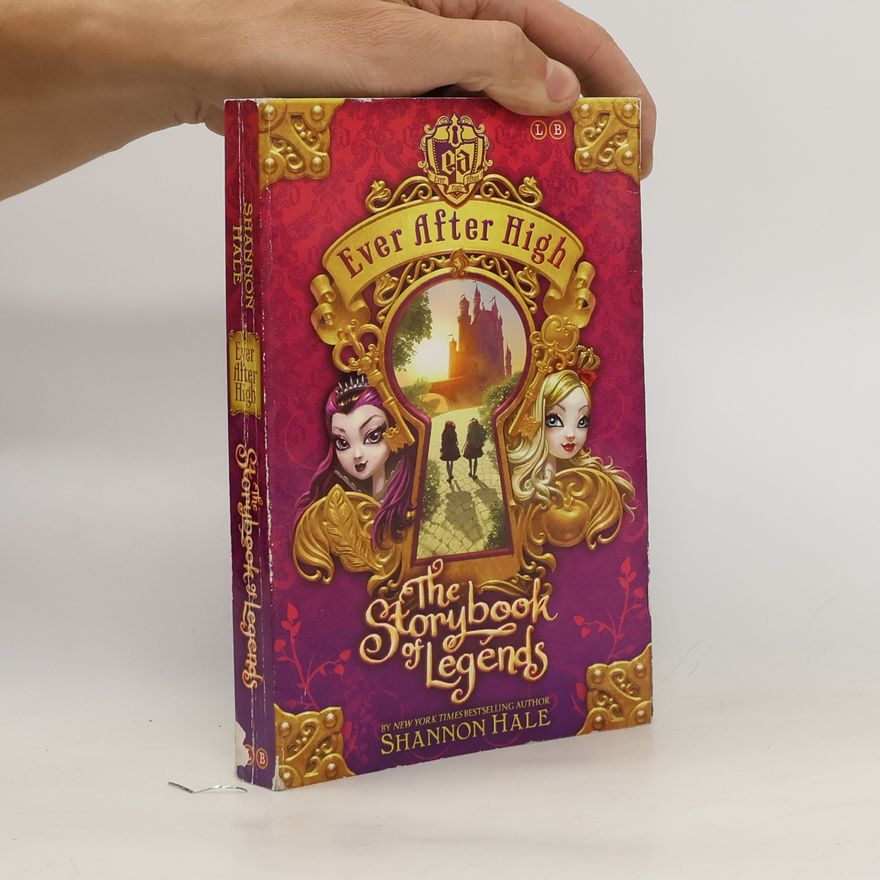 Shannon Hale Ever After High - The Storybook of Legends. Ever After High - Die Schule der Herzenswünsche, englische Ausgabe