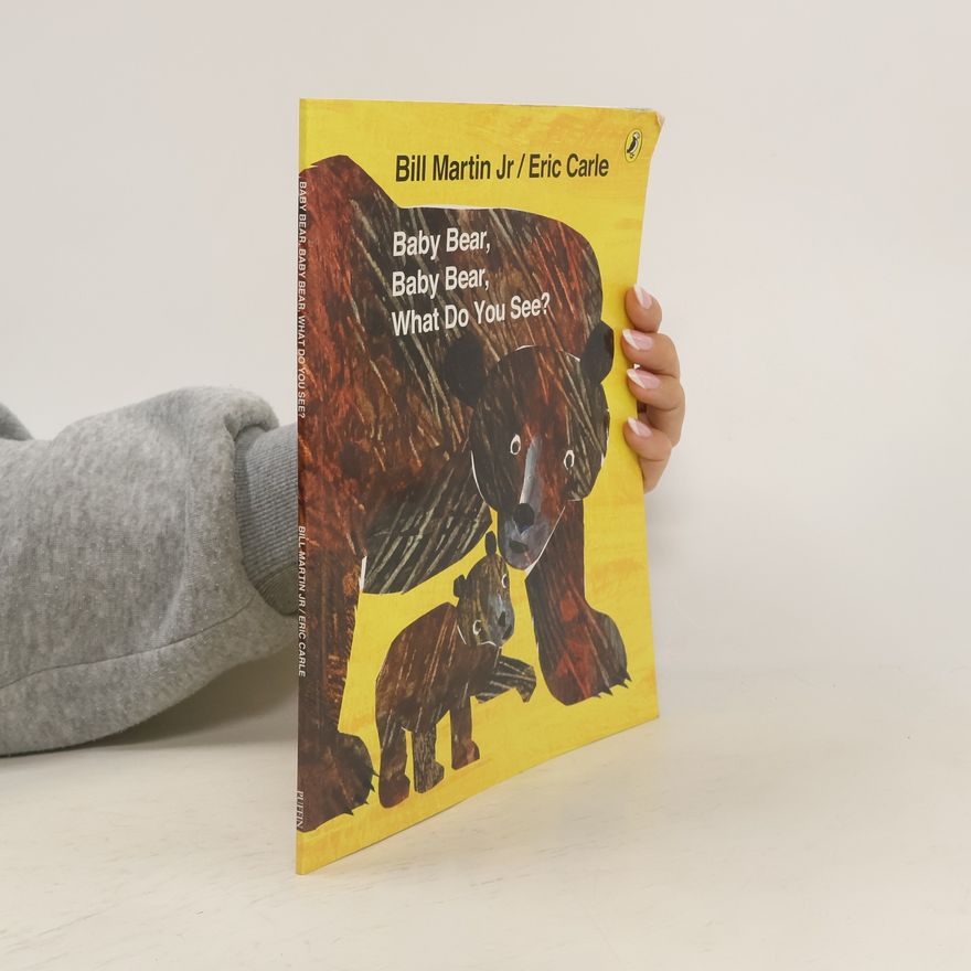 Bill Martin Jr. Baby Bear, Baby Bear, What do you See?