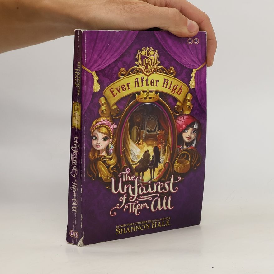 Shannon Hale Ever After High - The Unfairest of Them All. Ever After High - Eine fabelhafte Freundin, Englische Ausgabe
