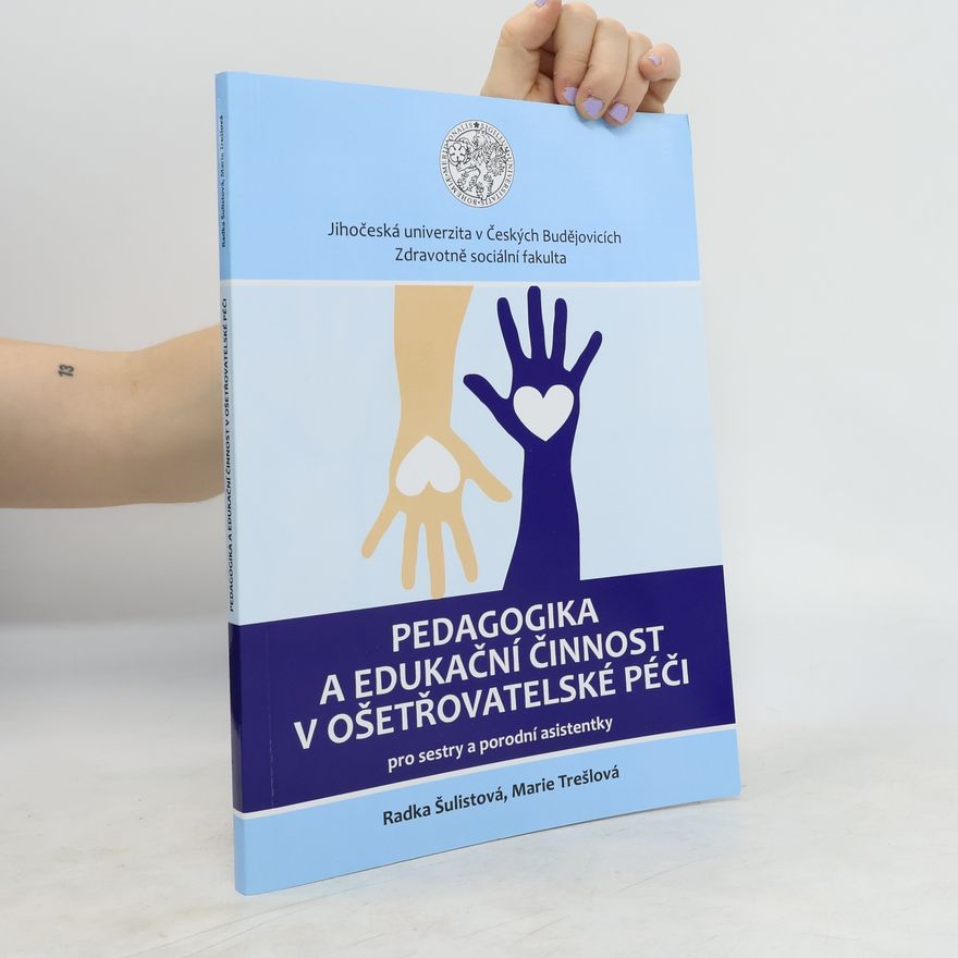 Marie Trešlová Pedagogika a edukační činnost v ošetřovatelské péči pro sestry a porodní asistentky