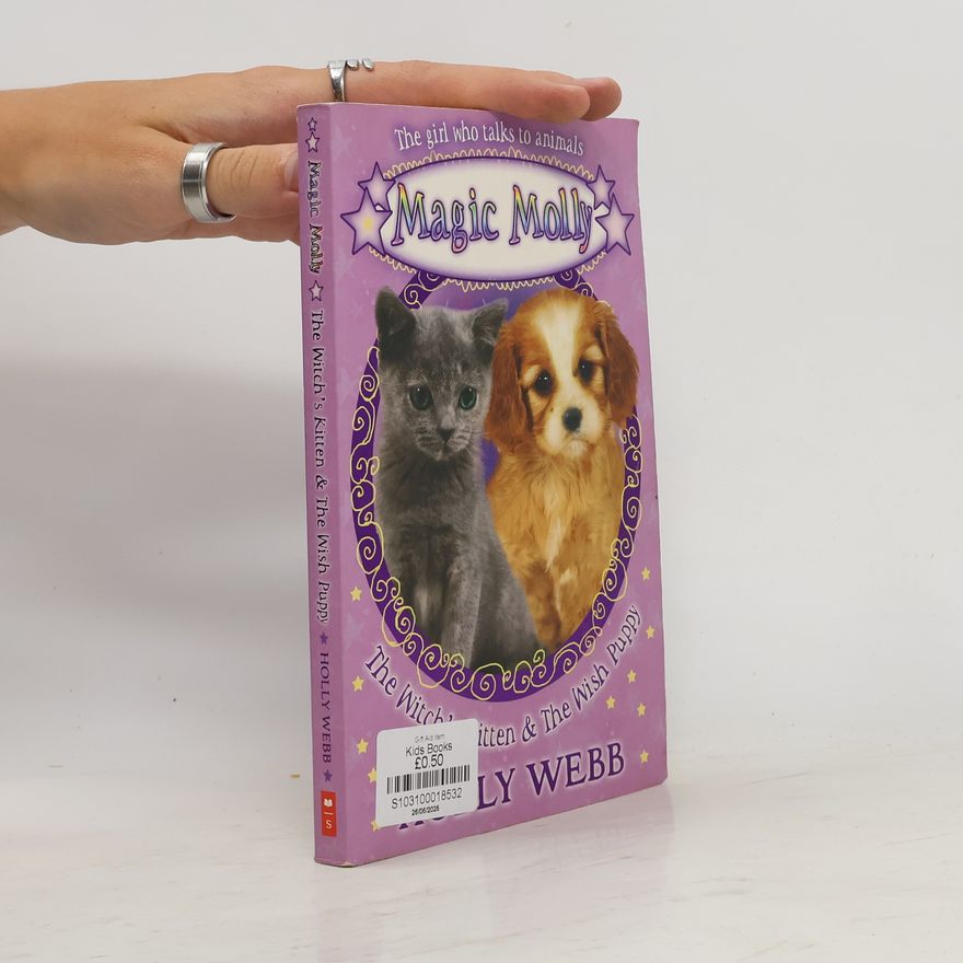 Holly Webb Magic Molly. The Witch's Kitten and the Wish Puppy