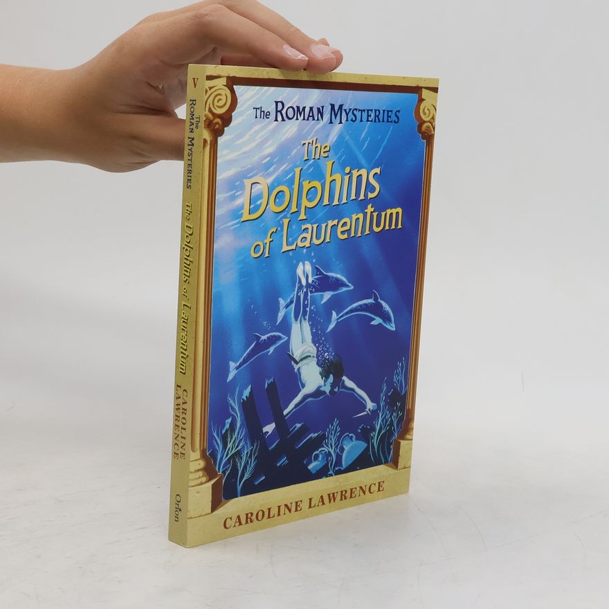 Caroline Lawrence The Dolphins of Laurentum