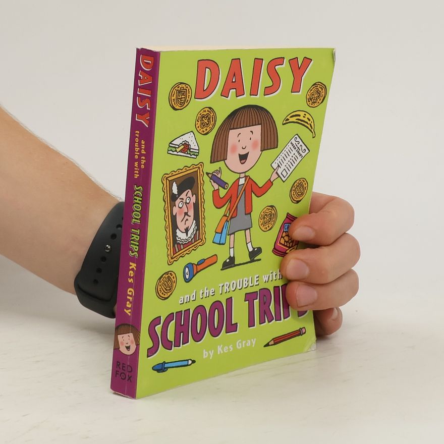 Kes Gray Daisy and the Trouble with School Trips