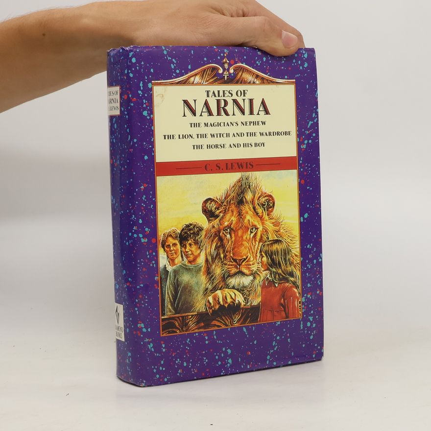 C. S. Lewis The Magician's Nephew. The Lion, The Witch And The Wardrobe. The Horse And His Boy