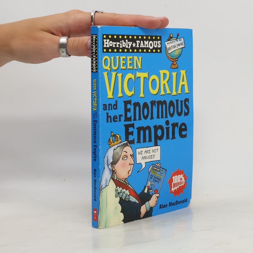 Alan MacDonald Queen Victoria and Her Enormous Empire